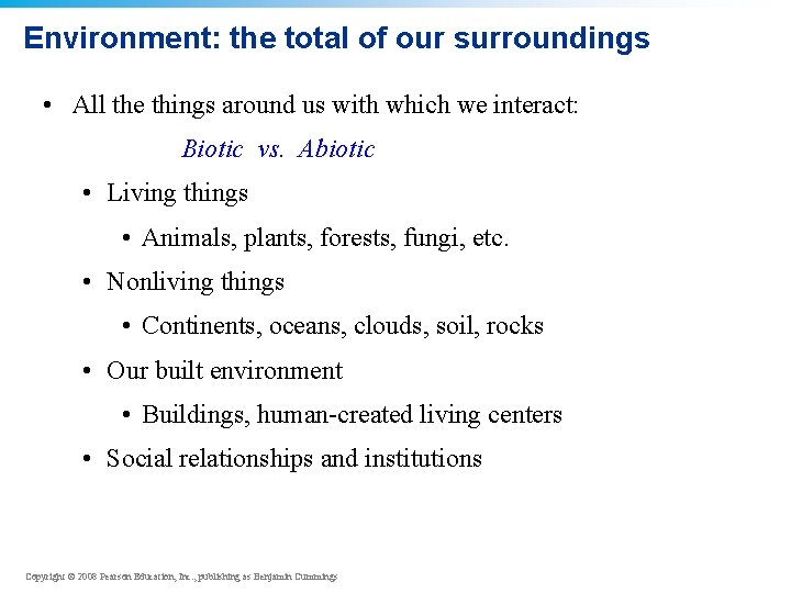 Environment: the total of our surroundings • All the things around us with which
