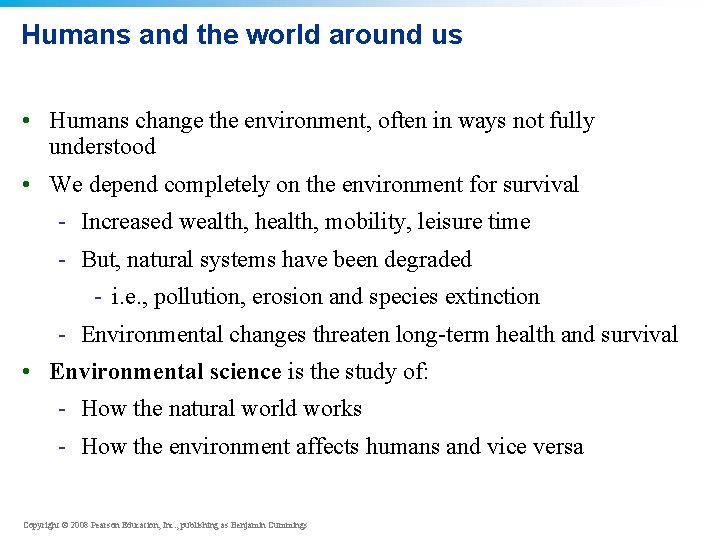 Humans and the world around us • Humans change the environment, often in ways