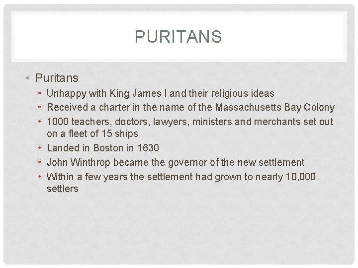 PURITANS • Puritans • Unhappy with King James I and their religious ideas •