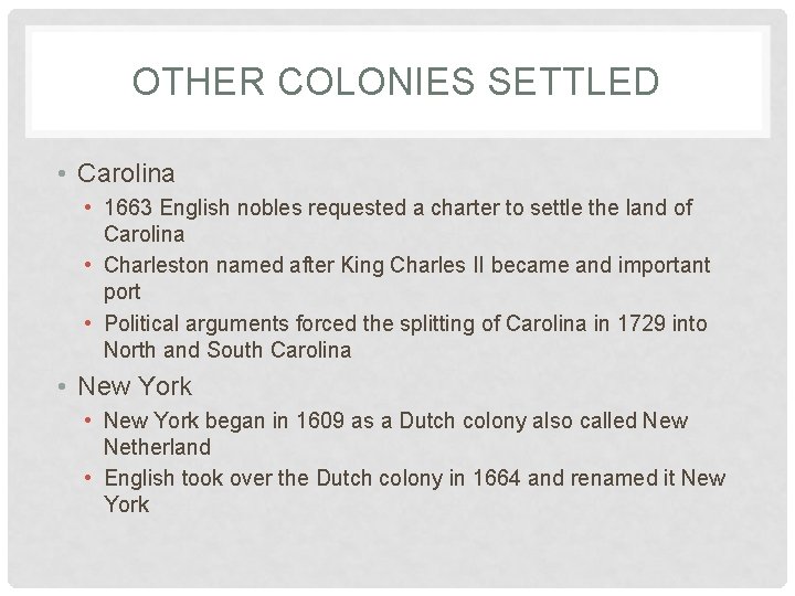 OTHER COLONIES SETTLED • Carolina • 1663 English nobles requested a charter to settle