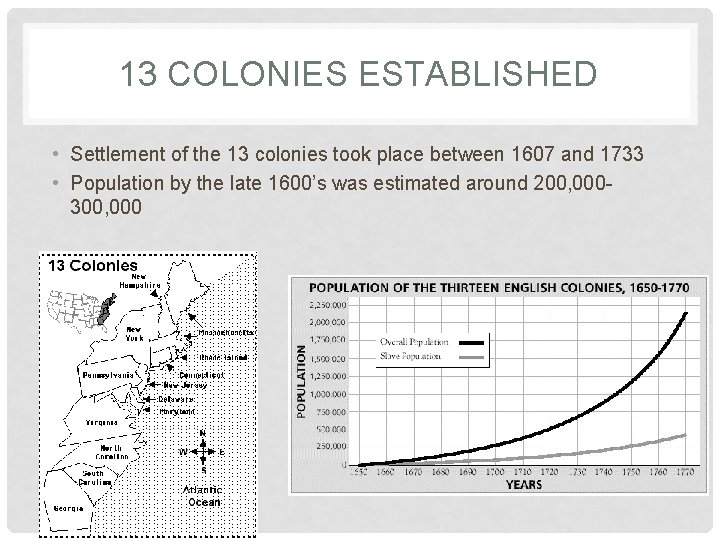 13 COLONIES ESTABLISHED • Settlement of the 13 colonies took place between 1607 and