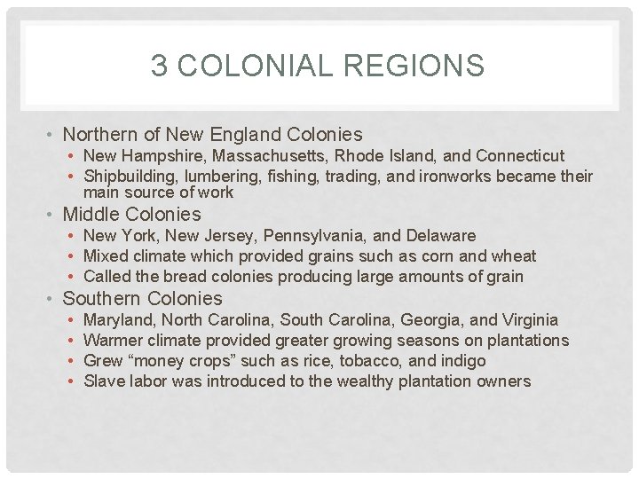 3 COLONIAL REGIONS • Northern of New England Colonies • New Hampshire, Massachusetts, Rhode