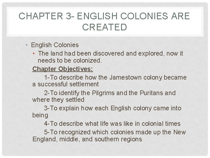 CHAPTER 3 - ENGLISH COLONIES ARE CREATED • English Colonies • The land had