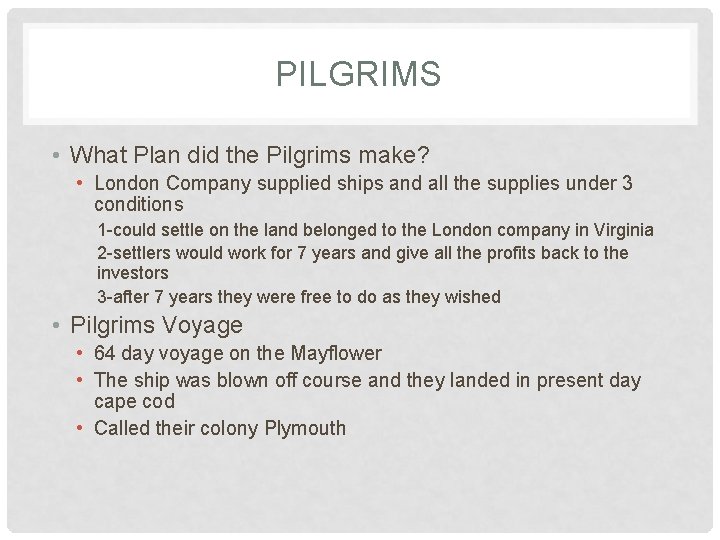 PILGRIMS • What Plan did the Pilgrims make? • London Company supplied ships and