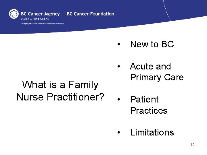 What is a Family Nurse Practitioner? • New to BC • Acute and Primary