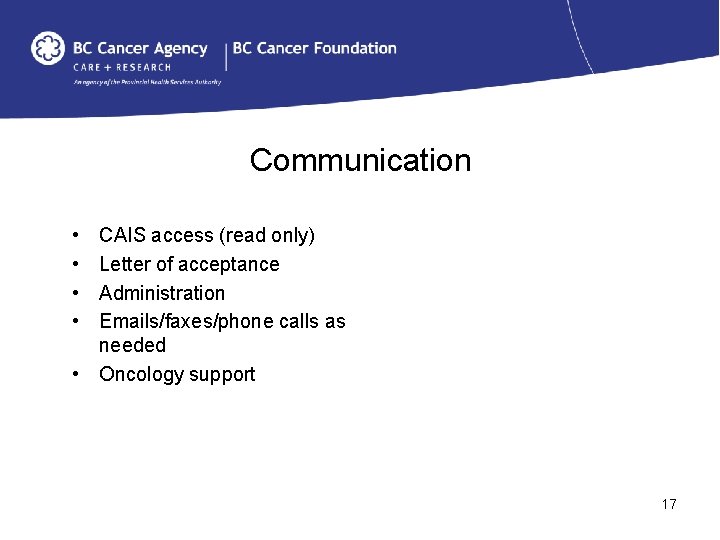Communication • • CAIS access (read only) Letter of acceptance Administration Emails/faxes/phone calls as