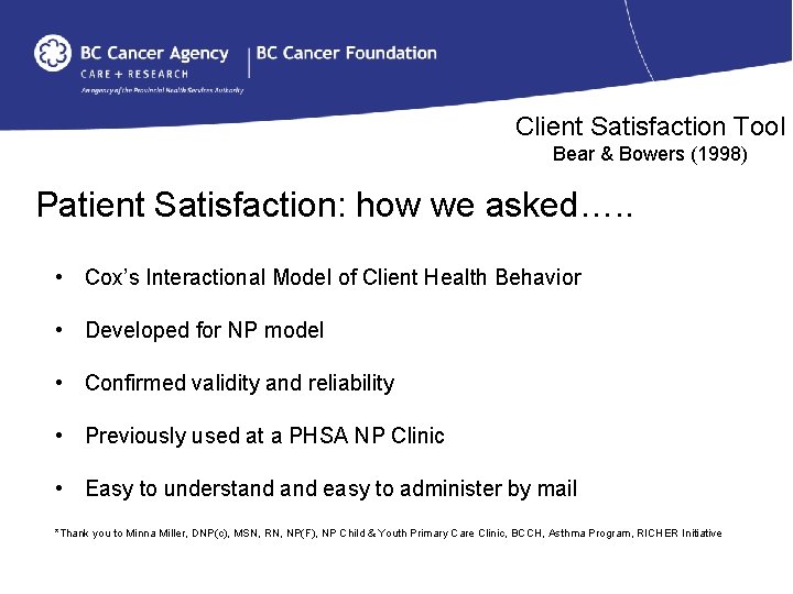 Client Satisfaction Tool Bear & Bowers (1998) Patient Satisfaction: how we asked…. . •