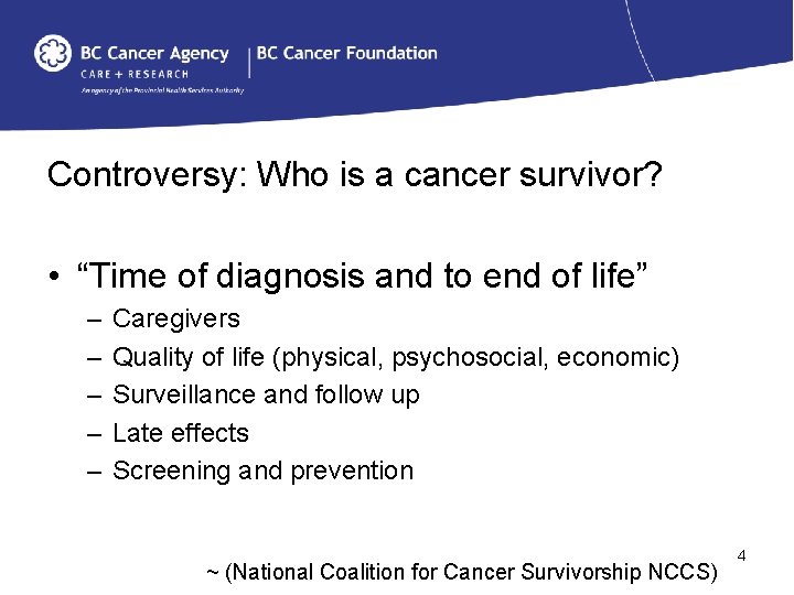 Controversy: Who is a cancer survivor? • “Time of diagnosis and to end of
