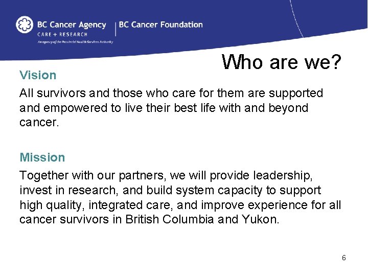 Who are we? Vision All survivors and those who care for them are supported