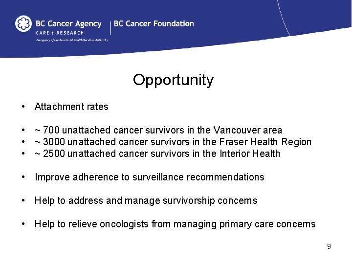 Opportunity • Attachment rates • ~ 700 unattached cancer survivors in the Vancouver area