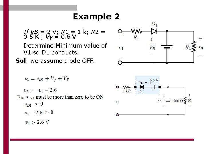 Example 2 If VB = 2 V; R 1 = 1 k; R 2