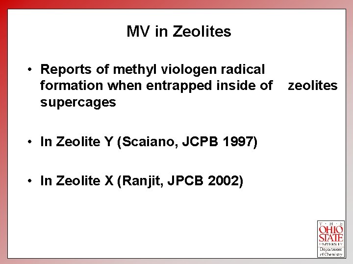 MV in Zeolites • Reports of methyl viologen radical formation when entrapped inside of