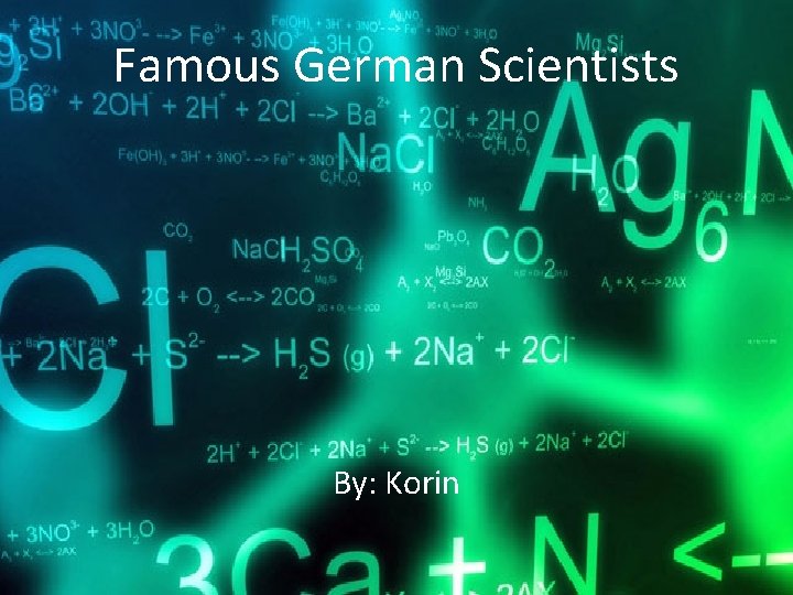 Famous German Scientists By: Korin 