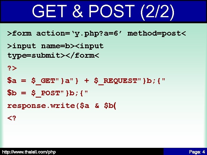 GET & POST (2/2) >form action=‘y. php? a=6’ method=post< >input name=b><input type=submit></form< ? >