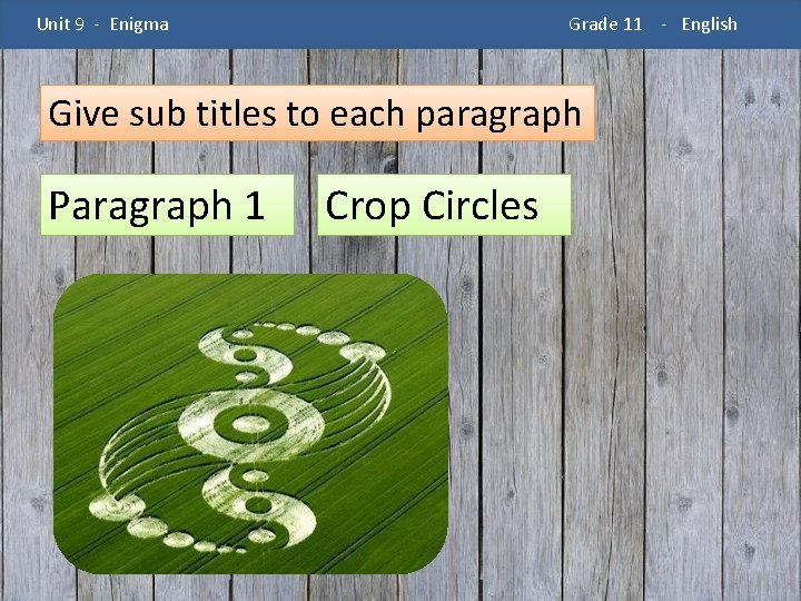 Unit 9 - Enigma Grade 11 - English Give sub titles to each paragraph