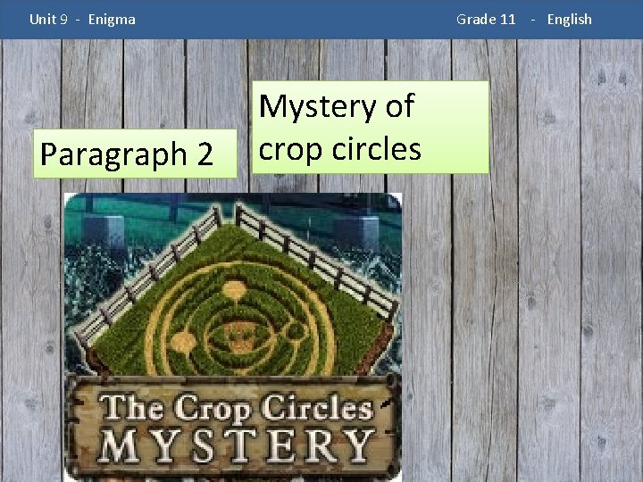 Unit 9 - Enigma Paragraph 2 Grade 11 - English Mystery of crop circles