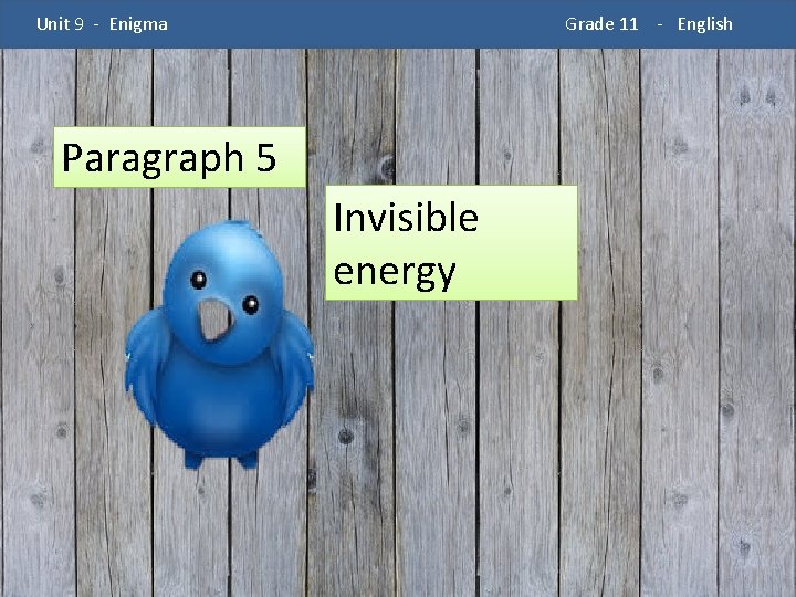 Unit 9 - Enigma Grade 11 - English Paragraph 5 Invisible energy 