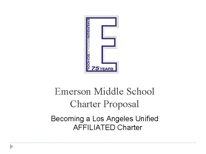 Emerson Middle School Charter Proposal Becoming a Los Angeles Unified AFFILIATED Charter 