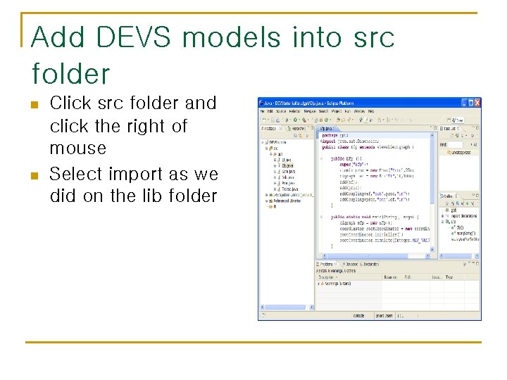 Add DEVS models into src folder n n Click src folder and click the