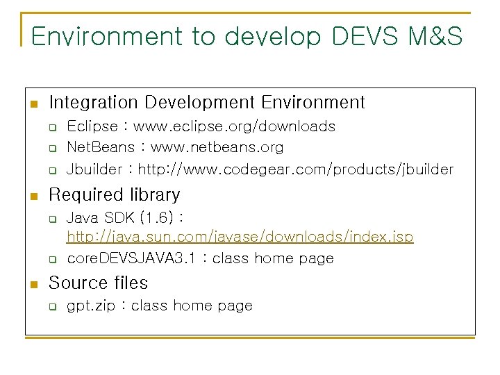 Environment to develop DEVS M&S n Integration Development Environment q q q n Required