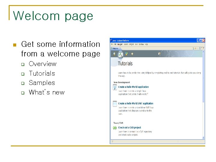 Welcom page n Get some information from a welcome page q q Overview Tutorials