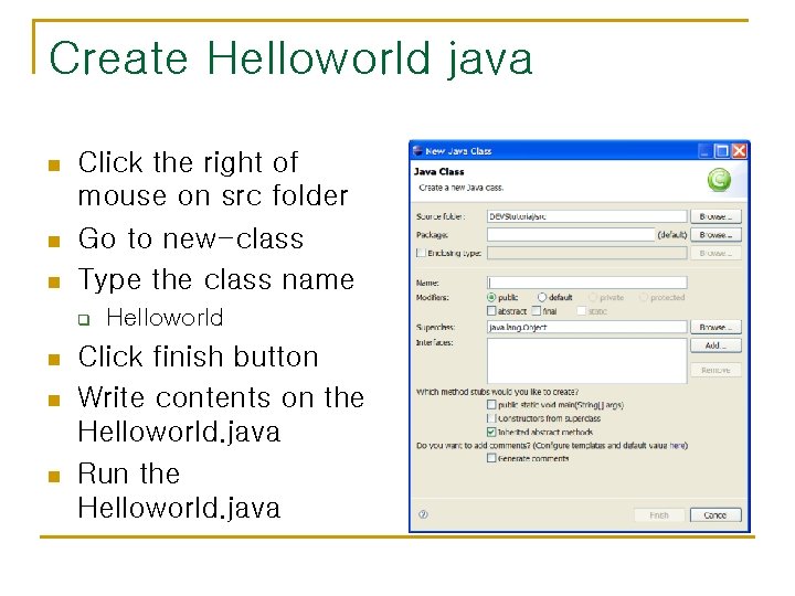 Create Helloworld java n n n Click the right of mouse on src folder