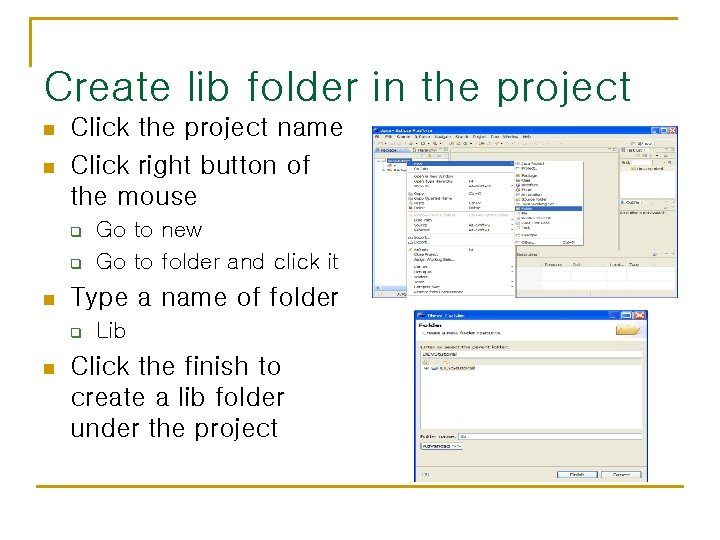 Create lib folder in the project n n Click the project name Click right
