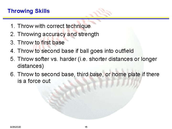 Throwing Skills 1. 2. 3. 4. 5. Throw with correct technique Throwing accuracy and