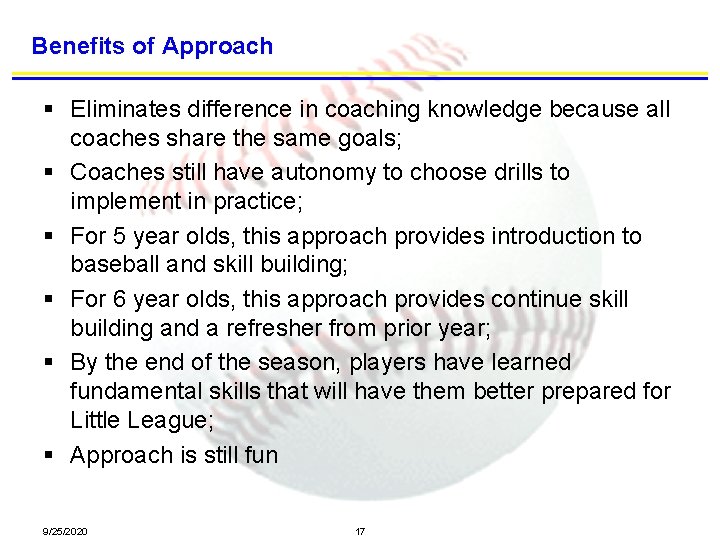Benefits of Approach § Eliminates difference in coaching knowledge because all coaches share the
