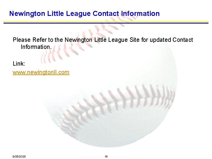 Newington Little League Contact Information Please Refer to the Newington Little League Site for