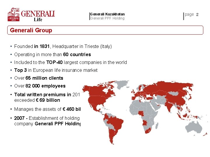 Generali Kazakhstan Generali PPF Holding Generali Group • Founded in 1831, Headquarter in Trieste