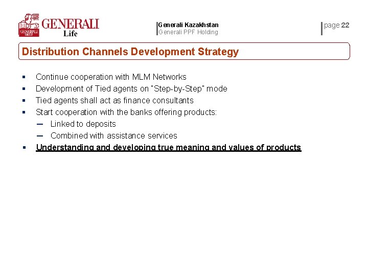 Generali Kazakhstan Generali PPF Holding Distribution Channels Development Strategy § § § Continue cooperation