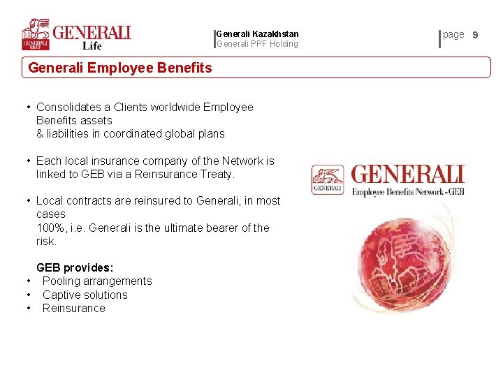 Generali Kazakhstan Generali PPF Holding Generali Employee Benefits • Consolidates a Clients worldwide Employee
