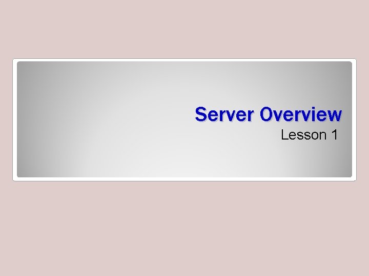 Server Overview Lesson 1 