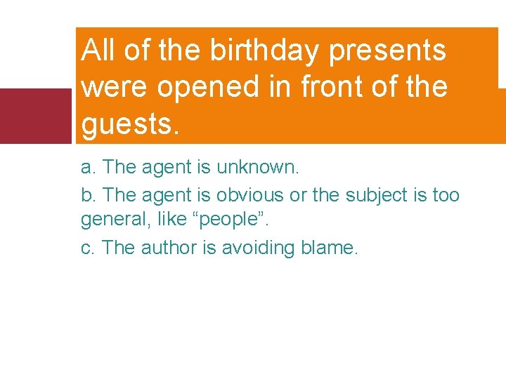 All of the birthday presents were opened in front of the guests. a. The