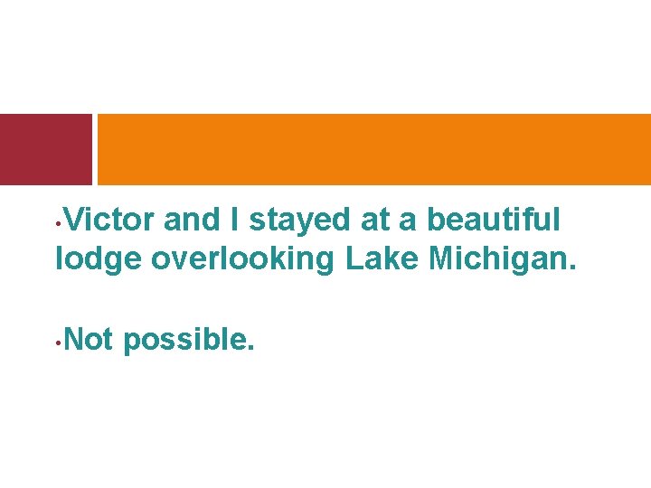 Victor and I stayed at a beautiful lodge overlooking Lake Michigan. • • Not
