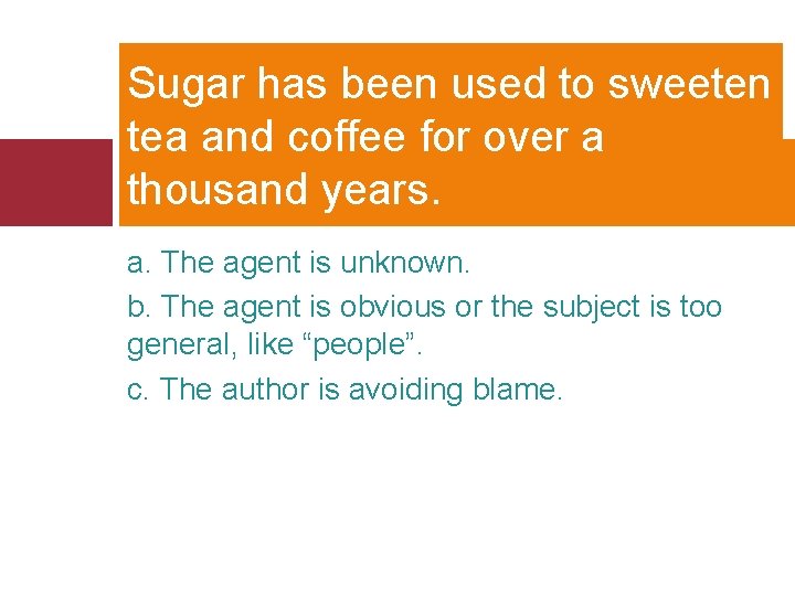 Sugar has been used to sweeten tea and coffee for over a thousand years.