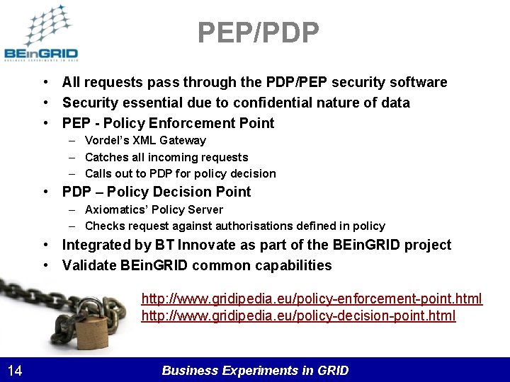 PEP/PDP • All requests pass through the PDP/PEP security software • Security essential due