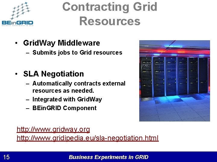 Contracting Grid Resources • Grid. Way Middleware – Submits jobs to Grid resources •