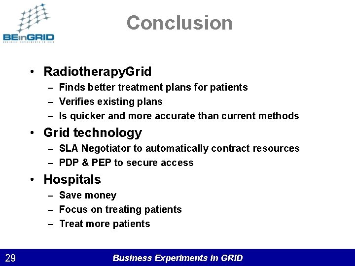 Conclusion • Radiotherapy. Grid – Finds better treatment plans for patients – Verifies existing