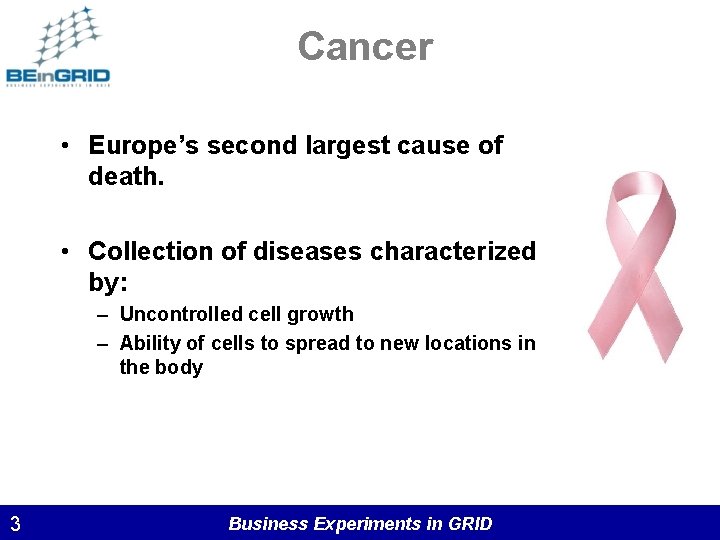 Cancer • Europe’s second largest cause of death. • Collection of diseases characterized by: