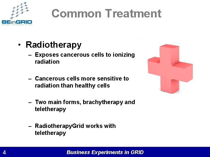 Common Treatment • Radiotherapy – Exposes cancerous cells to ionizing radiation – Cancerous cells