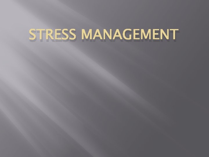 STRESS MANAGEMENT 