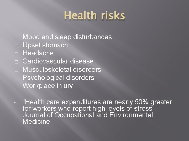 Health risks � � � � • Mood and sleep disturbances Upset stomach Headache