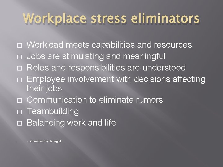 Workplace stress eliminators � � � � • Workload meets capabilities and resources Jobs