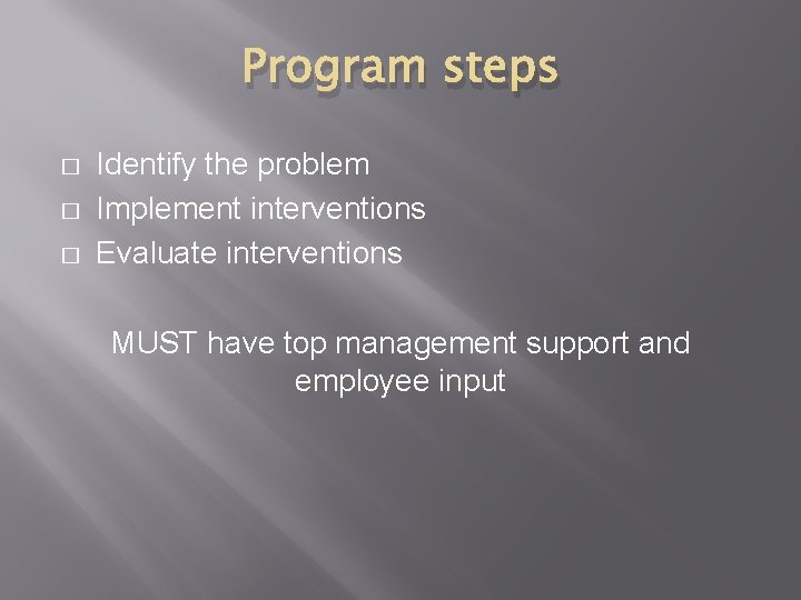 Program steps � � � Identify the problem Implement interventions Evaluate interventions MUST have