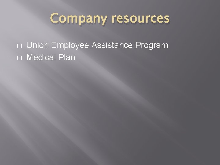 Company resources � � Union Employee Assistance Program Medical Plan 