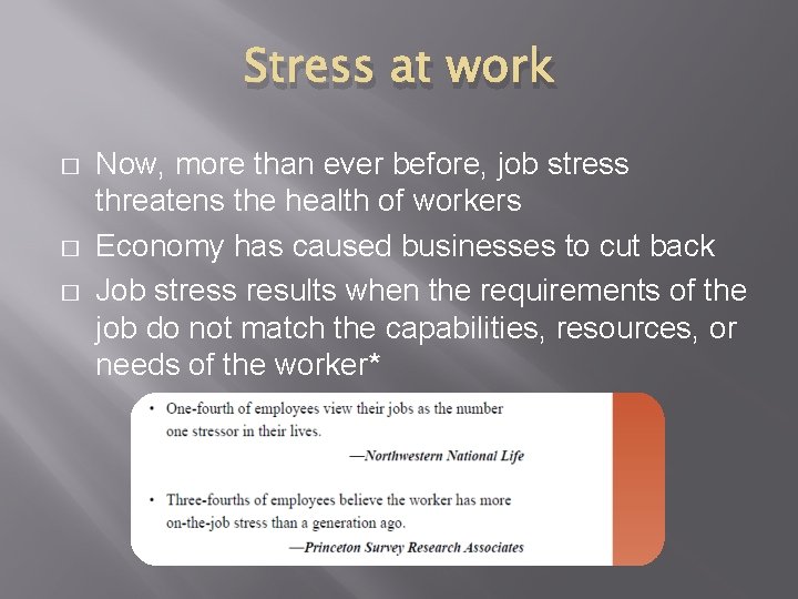 Stress at work � � � Now, more than ever before, job stress threatens