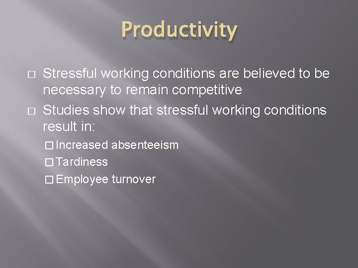 Productivity � � Stressful working conditions are believed to be necessary to remain competitive