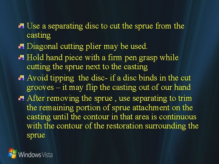 Use a separating disc to cut the sprue from the casting Diagonal cutting plier